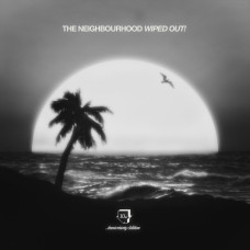 The Neighbourhood - Wiped Out! (10th Anniversary)