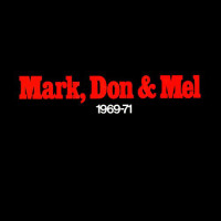 Mark, Don & Mel 1969-71