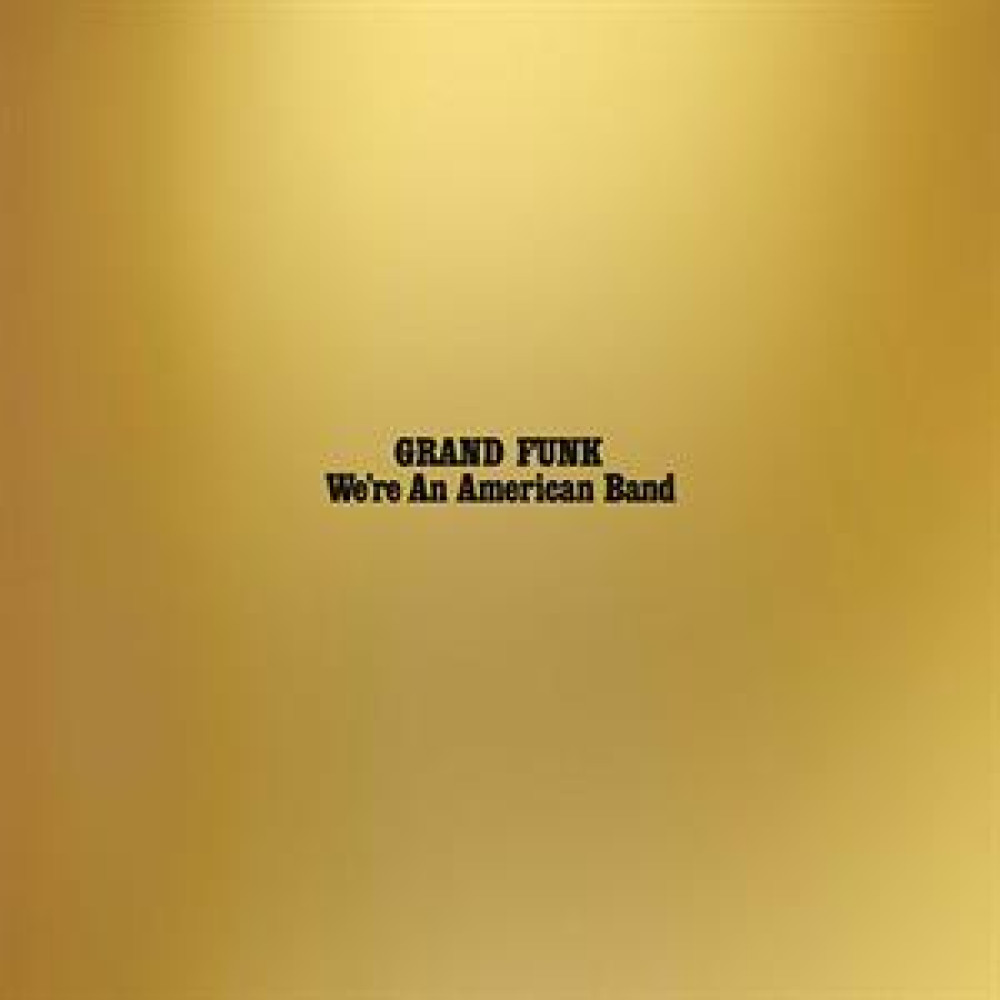 Виниловая пластинка Grand Funk Railroad - We're an American Band, 89747