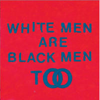 White Men Are Black Men Too