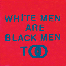 White Men Are Black Men Too