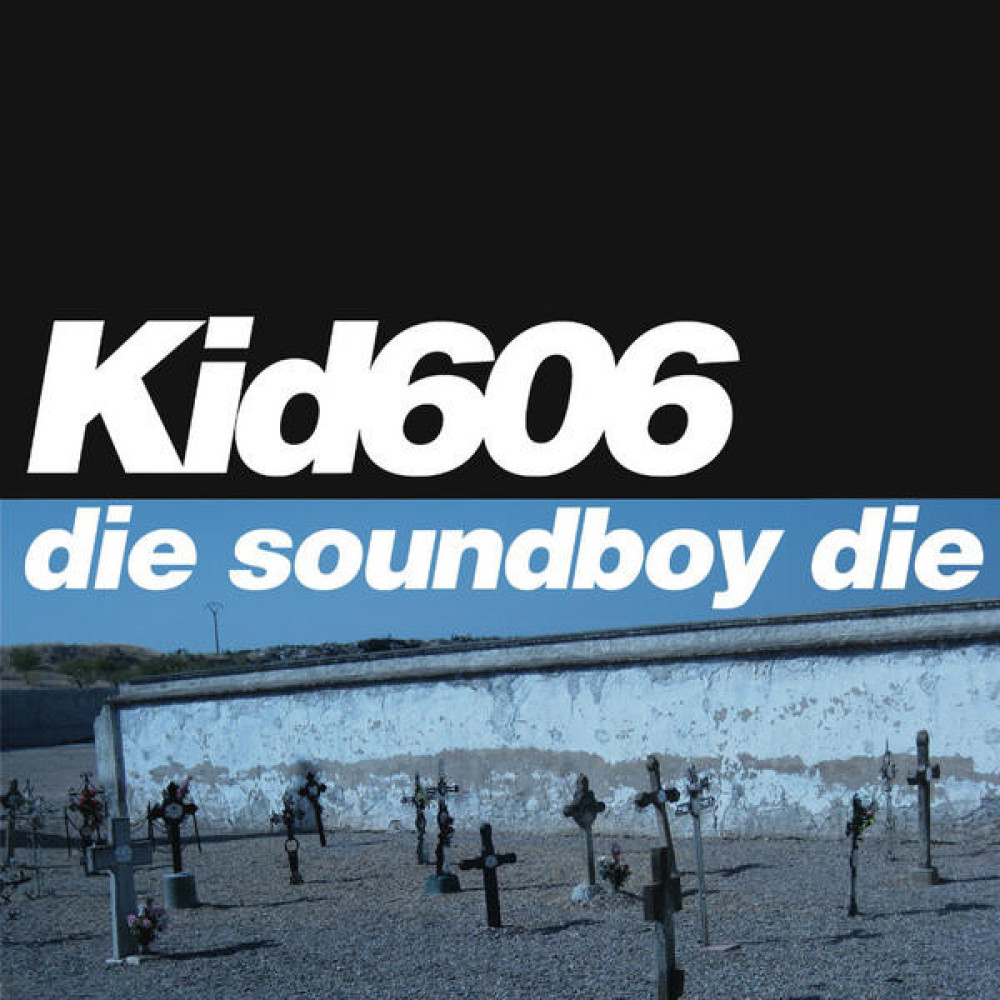 Виниловая пластинка Kid 606 - Die Soundboy Die, 2832