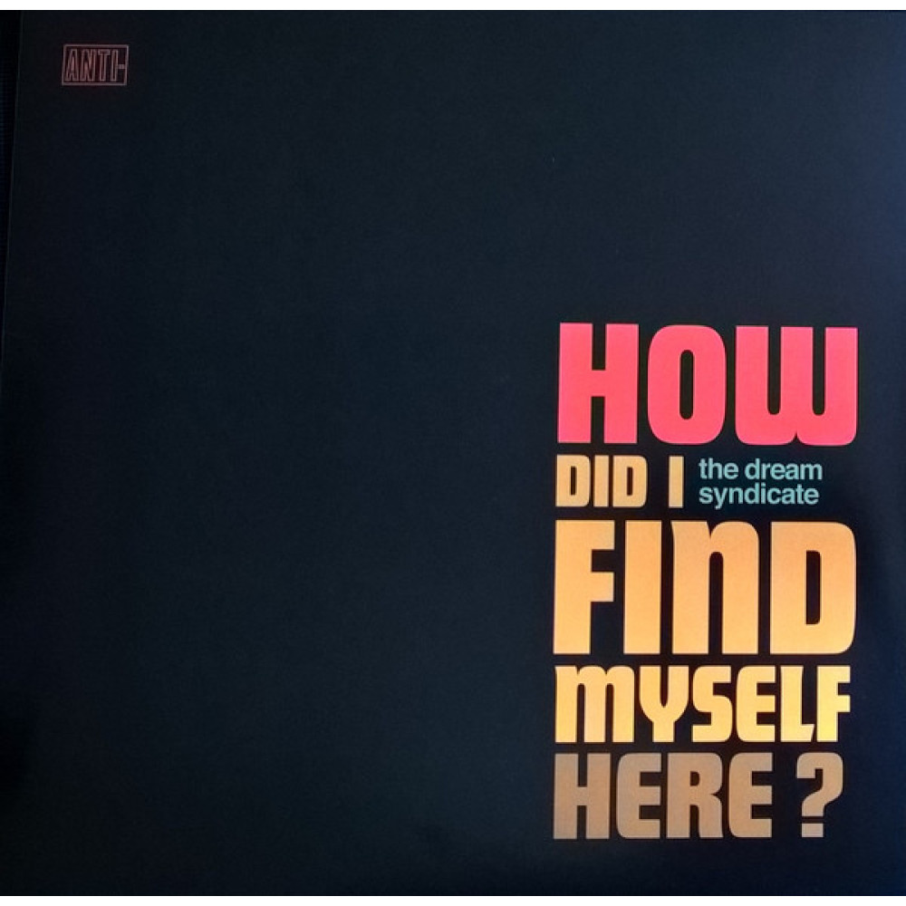 Виниловая пластинка Dream Syndicate - How Did I Find Myself Here?, 2938