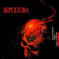 Sepultura - Beneath The Remains