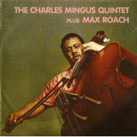 Charles Mingus Quintet Plus Max Roach