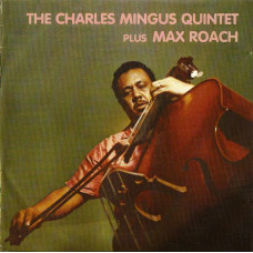 Charles Mingus Quintet Plus Max Roach