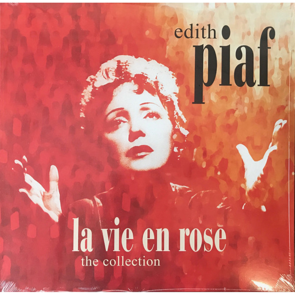 Вінілова платівка Piaf, Edith - La Vie En Rose - the Collection, 5764