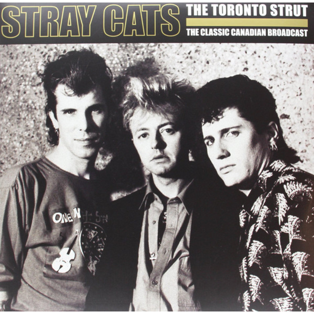 Виниловая пластинка Stray Cats - Toronto Strut, 5885
