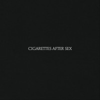 Cigarettes After Sex - Cigarettes After Sex