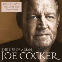 Joe Cocker - The Life of A Man (The Ultimate Hits 1968-2013)