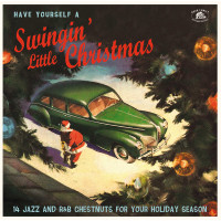 Have Yourself A Swingin' Little Christmas (14 Jazz And R&B Chestnuts For Your Holiday Season)