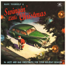 Have Yourself A Swingin' Little Christmas (14 Jazz And R&B Chestnuts For Your Holiday Season)
