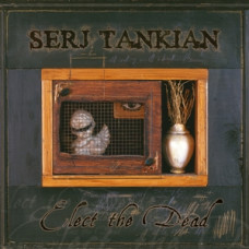 Serj Tankian - Elect The Dead