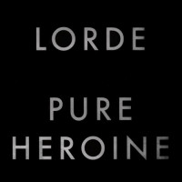 Lorde - Pure Heroine