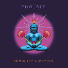 The Orb - Buddhist Hipsters